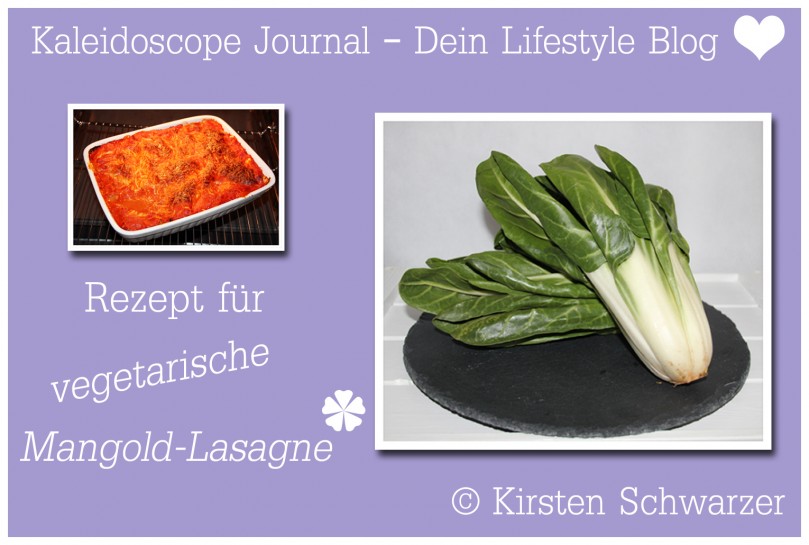 Kaleidoscope Kitchen: Rezept für vegetarische Lasagne mit frischem Mangold, www.kaleidoscope-journal.de, Kirsten Schwarzer